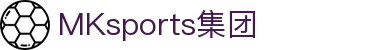 MK体育(MKsports集团)股份公司 - Mk Sports"